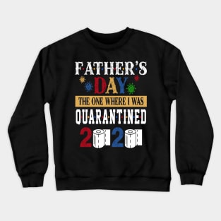 Fathers Day The One Where I Was Quarantined 2020 Costume Gift Crewneck Sweatshirt